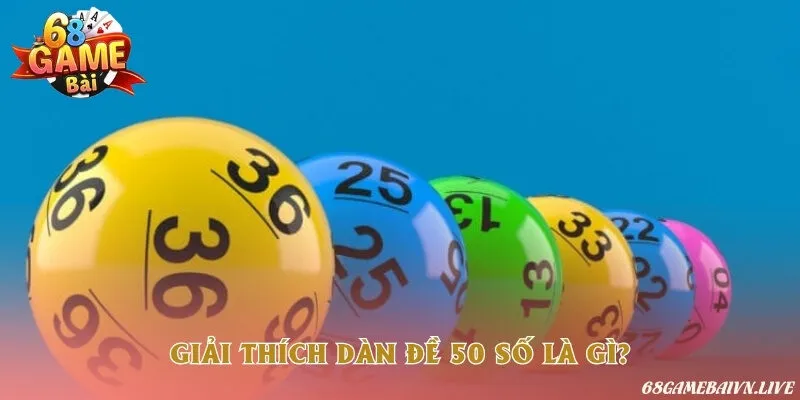 Khái niệm dàn lô đề 50 số là gì?
