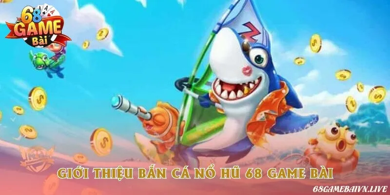 Sự kết hợp độc đáo giữa bắn cá đổi thưởng và nổ hũ