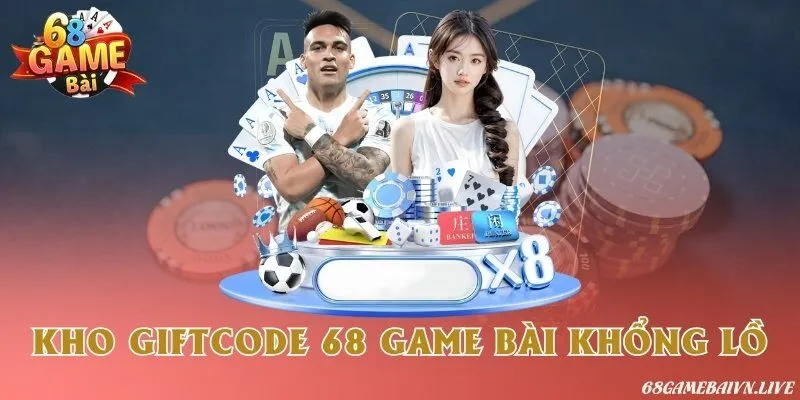 Kho giftcode 68 Game Bàii