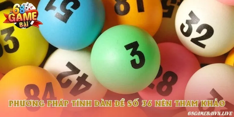 Cách tính dàn đề số 36 hiệu quả cao