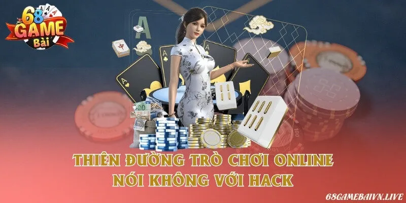 Thiên đường trò chơi nói không với hack