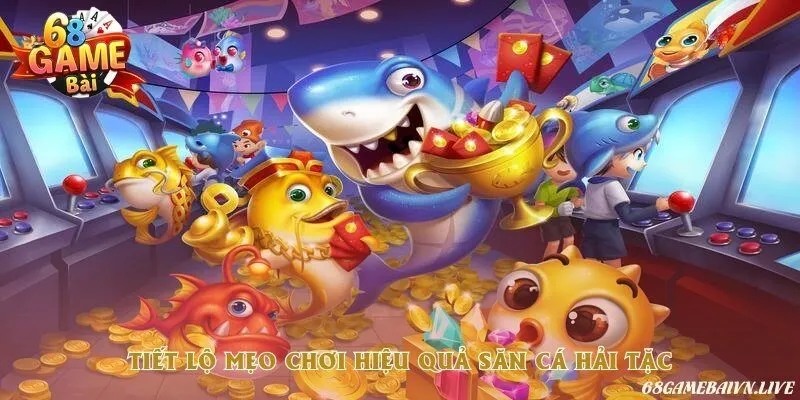 Áp dụng mẹo chơi bắn cá hải tặc để ăn tiền lớn