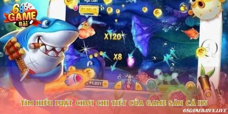 Cách chơi bắn cá đổi thưởng H5 đơn giản nhất